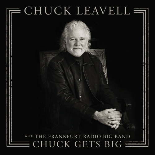 LEAVELL, CHUCK WITH THE FRANKFURT RADIO BIG BAND - CHUCK GETS BIGLEAVELL, CHUCK WITH THE FRANKFURT RADIO BIG BAND - CHUCK GETS BIG.jpg